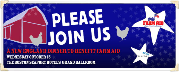 Please Join Us - A New England Dinner to Benefit Farm Aid - October 15